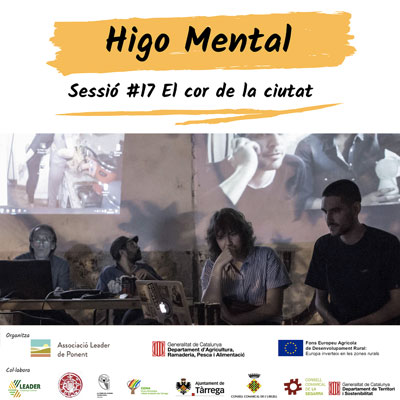 Higo Mental: Sessió #17 El cor de la ciutat, Talladell, Tàrrega, 2020 Higo Mental: Sessió #17 El cor de la ciutat, Talladell, Tàrrega, 2020
