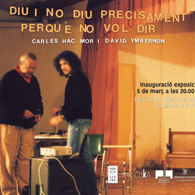 Exposició 'Diu i no diu precisament perquè no vol dir' de Carles Hac Mor i David Ymbernon Exposició 'Diu i no diu precisament perquè no vol dir' de Carles Hac Mor i David Ymbernon