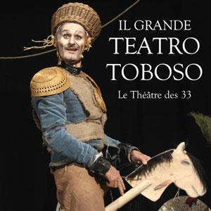 Espectacle 'Il Grande Teatro Toboso' - Le Théâtre des 33 Espectacle 'Il Grande Teatro Toboso' - Le Théâtre des 33