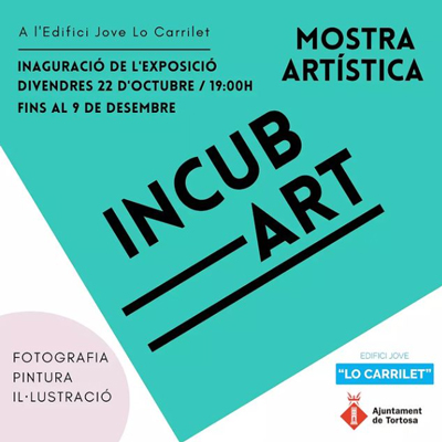Mostra artística 'IncubArt' - Tortosa 2021