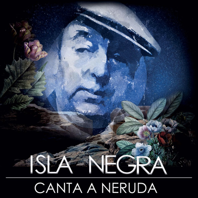 Espectacle Isla Negra Canta a Neruda Espectacle Isla Negra Canta a Neruda