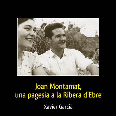 Llibre 'Joan Montamat, una pagesia a la Ribera d'Ebre', de Xavier Garcia Llibre 'Joan Montamat, una pagesia a la Ribera d'Ebre', de Xavier Garcia