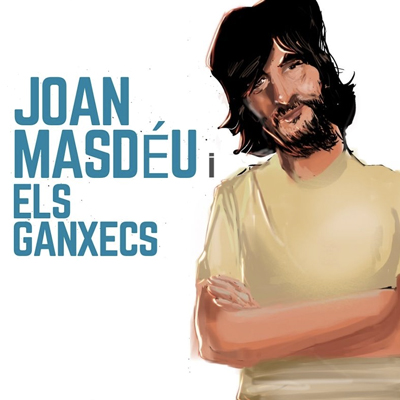 Joan Masdéu i els Ganxecs Joan Masdéu i els Ganxecs