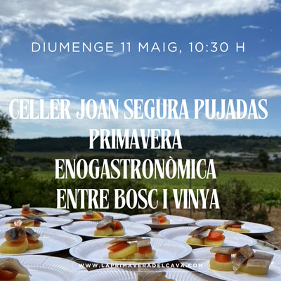 Primavera enogastronòmica entre bosc i vinya, Celler Joan Segura Pujadas, La Primavera del Cava, 2025 Primavera enogastronòmica entre bosc i vinya, Celler Joan Segura Pujadas, La Primavera del Cava, 2025
