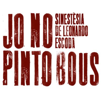 Exposició 'Jo no pinto bous. Sinestèsia de Leonardo Escoda', Jo no pinto bous, Leonardo Escoda Exposició 'Jo no pinto bous. Sinestèsia de Leonardo Escoda', Jo no pinto bous, Leonardo Escoda