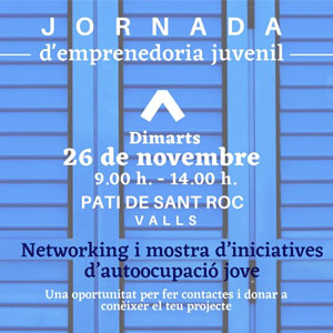 Jornada d’Emprenedoria Juvenil a Valls Jornada d’Emprenedoria Juvenil a Valls