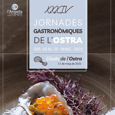 XXXIV Jornades gastronòmiques de l'ostra - L'Ampolla 2025 XXXIV Jornades gastronòmiques de l'ostra - L'Ampolla 2025
