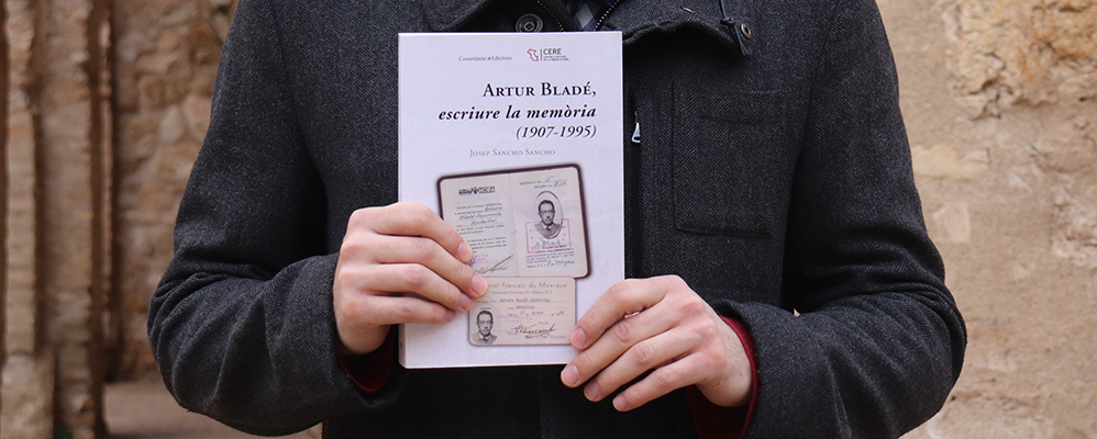 L'obra 'Artur Bladé, escriure la memòria' de Josep Sancho L'obra 'Artur Bladé, escriure la memòria' de Josep Sancho