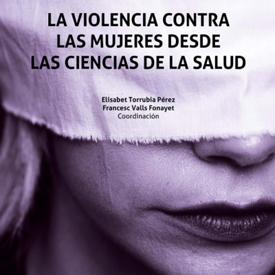 Llibre 'La violencia contra las mujeres desde las ciencias de la salud' Llibre 'La violencia contra las mujeres desde las ciencias de la salud'