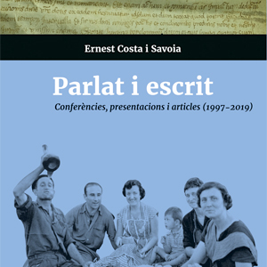 Llibre 'Parlat i escrit. Conferències, presentacions i articles (1997-2019)' d'Ernest Costa i Savoia Llibre 'Parlat i escrit. Conferències, presentacions i articles (1997-2019)' d'Ernest Costa i Savoia
