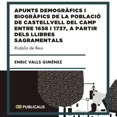 Llibre 'Apunts demogràfics i biogràfics de la població de Castellvell del Camp', d'Enric Valls Llibre 'Apunts demogràfics i biogràfics de la població de Castellvell del Camp', d'Enric Valls