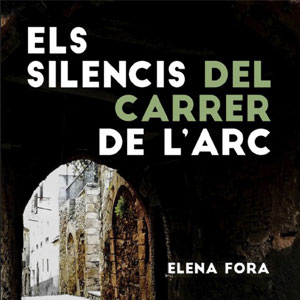 Llibre 'Els silencis del carrer de l'Arc' d'Elena Fora