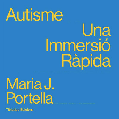 Llibre 'Autisme. Una immersió ràpida' de Maria J. Portella Llibre 'Autisme. Una immersió ràpida' de Maria J. Portella