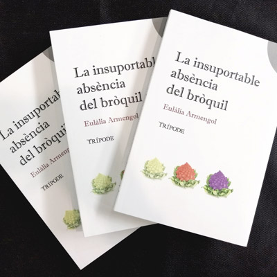 Llibre 'La insuportable absència del bròquil' d'Eulàlia Armengol Llibre 'La insuportable absència del bròquil' d'Eulàlia Armengol