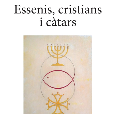 Llibre 'Essenis, cristians i càtars', de Josep M. Gort Juanpere Llibre 'Essenis, cristians i càtars', de Josep M. Gort Juanpere