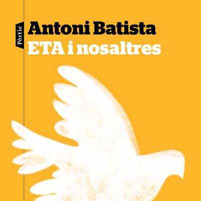 Llibre 'ETA i nosaltres', d’Antoni Batista i Viladrich Llibre 'ETA i nosaltres', d’Antoni Batista i Viladrich