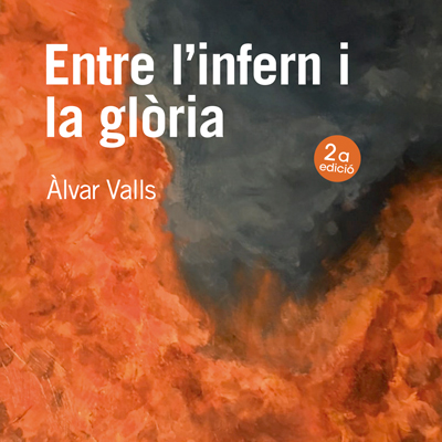 Novel·la 'Entre l’infern i la glòria' d’Àlvar Valls Novel·la 'Entre l’infern i la glòria' d’Àlvar Valls