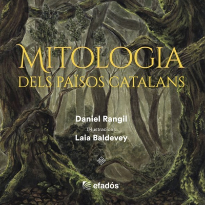 LLibre 'Mitologia dels Països Catalans' de Daniel Rangil i Laia Baldevey LLibre 'Mitologia dels Països Catalans' de Daniel Rangil i Laia Baldevey