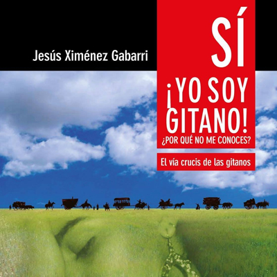 Llibre 'Sí! Yo soy gitano! ¿Por qué no me conoces?' de Jesús Ximénez Gabarri Llibre 'Sí! Yo soy gitano! ¿Por qué no me conoces?' de Jesús Ximénez Gabarri