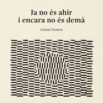 Llibre 'Ja no és ahir i encara no és demà', d'Antoni Nomen Llibre 'Ja no és ahir i encara no és demà', d'Antoni Nomen