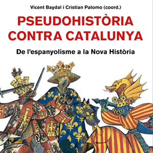 llibre 'Pseudohistòria contra Catalunya' de Vicent Baydal i Cristian Palom llibre 'Pseudohistòria contra Catalunya' de Vicent Baydal i Cristian Palom