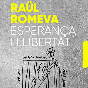 llibre 'Esperança i Llibertat' de Raül Romeva llibre 'Esperança i Llibertat' de Raül Romeva