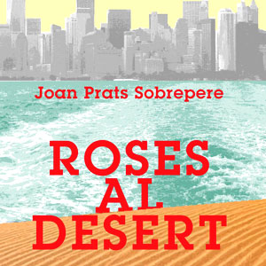 Llibre 'Roses al Desert' de Joan Prats Sobrepere Llibre 'Roses al Desert' de Joan Prats Sobrepere