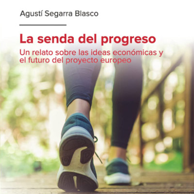 llibre 'La senda del progreso. Un relato sobre las ideas económicas y el futuro del proyecto europeo', d'Agustí Segarra