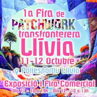 Fira de Patchwork Transfronterera a Llívia, 2025 Fira de Patchwork Transfronterera a Llívia, 2025
