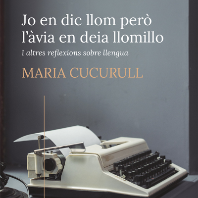 Llibre 'Jo en dic llom, però l'àvia en deia llomillo' de Maria Cucurull Llibre 'Jo en dic llom, però l'àvia en deia llomillo' de Maria Cucurull