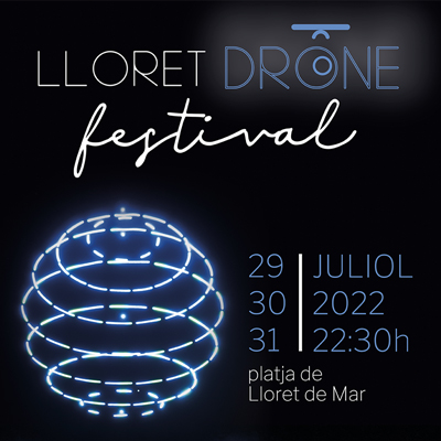 Lloret Drone Festival, Lloret de Mar, 2022 Lloret Drone Festival, Lloret de Mar, 2022