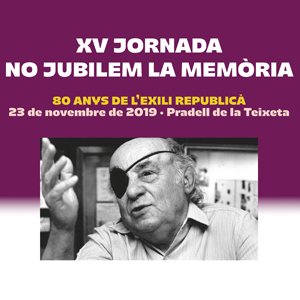 15a edició, jornada, No Jubilem la Memòria, 80 anys de l'exili republicà