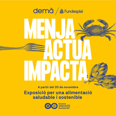 Exposició 'Menja, Actua, Impacta'