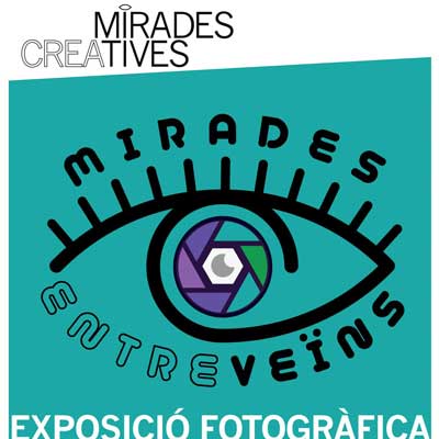 Exposició 'Mirades entre veïns' - Mirades creatives Exposició 'Mirades entre veïns' - Mirades creatives