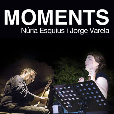Concert 'Moments' amb Núria Esquius i Jorge Varela Concert 'Moments' amb Núria Esquius i Jorge Varela