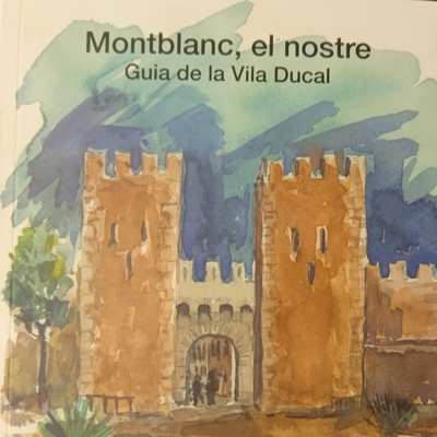 Llibre 'Montblanc, el nostre. Guia de la Vila Ducal', de Josep Andreu Domingo Llibre 'Montblanc, el nostre. Guia de la Vila Ducal', de Josep Andreu Domingo