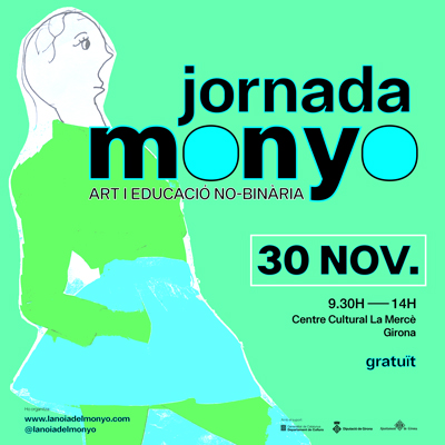 Jornada Monyo. Art i educació i no-binària, Girona, 2024 Jornada Monyo. Art i educació i no-binària, Girona, 2024