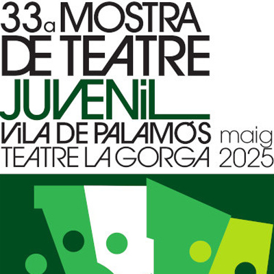 XXXIII Mostra de Teatre Juvenil - Palamós 2025 XXXIII Mostra de Teatre Juvenil - Palamós 2025