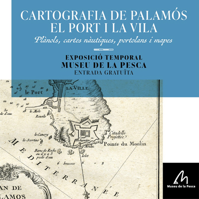 Exposició 'Cartografia de Palamós' al Museu de la Pesca, 2021 Exposició 'Cartografia de Palamós' al Museu de la Pesca, 2021