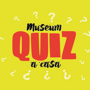 #MuseumQuizACasa, Museum Quiz a Casa #MuseumQuizACasa, Museum Quiz a Casa