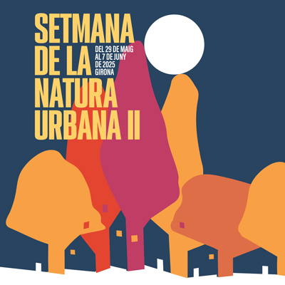 Setmana de la Natura Urbana a la ciutat de Girona, 2025 Setmana de la Natura Urbana a la ciutat de Girona, 2025