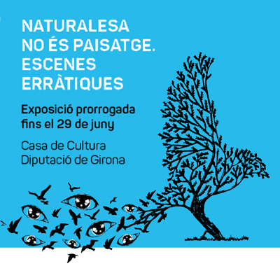 Exposició 'Naturalesa no és paisatge. Escenes erràtiques' Exposició 'Naturalesa no és paisatge. Escenes erràtiques'
