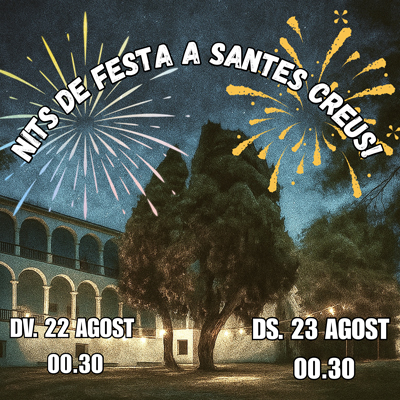 Nits de Festa a Santes Creus, Nits de Festa, Festa Major, Santes Creus, 2025 Nits de Festa a Santes Creus, Nits de Festa, Festa Major, Santes Creus, 2025