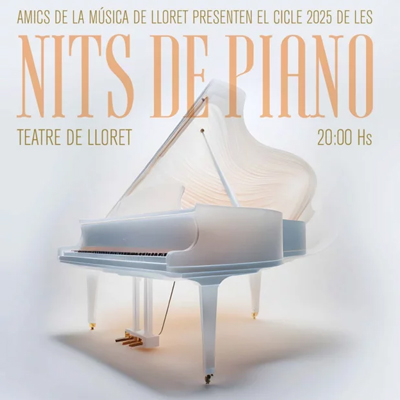 Nits de Piano a Lloret de Mar, 2025 Nits de Piano a Lloret de Mar, 2025