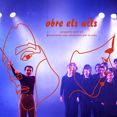 Espectacle 'Obre els ulls', Associació UAP, Eduquem per la Pau