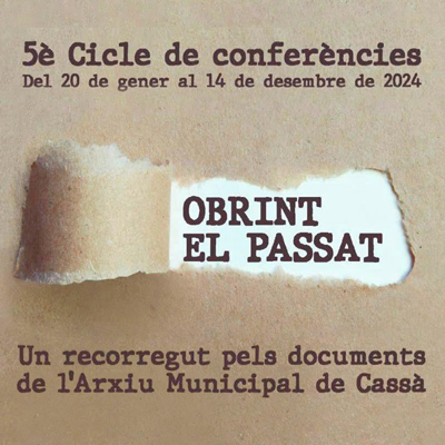 Cicle de conferències 'Obrint el Passat', Cassà de la Selva, 2024 Cicle de conferències 'Obrint el Passat', Cassà de la Selva, 2024