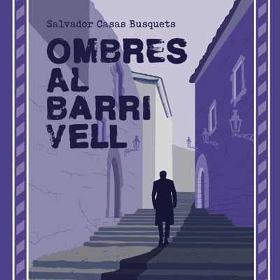 Llibre 'Ombres al Barri Vell' de Salvador Casas Busquets Llibre 'Ombres al Barri Vell' de Salvador Casas Busquets