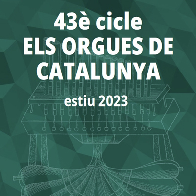 43è Cicle Els Orgues de Catalunya, 2023 43è Cicle Els Orgues de Catalunya, 2023