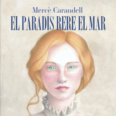 Novel·la 'El paradís rere el mar', de Mercè Carandell Novel·la 'El paradís rere el mar', de Mercè Carandell
