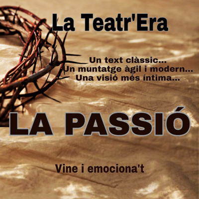 Teatre 'La Passió' de la companyia La Teatr'Era Teatre 'La Passió' de la companyia La Teatr'Era